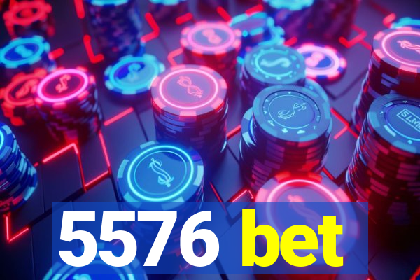 5576 bet